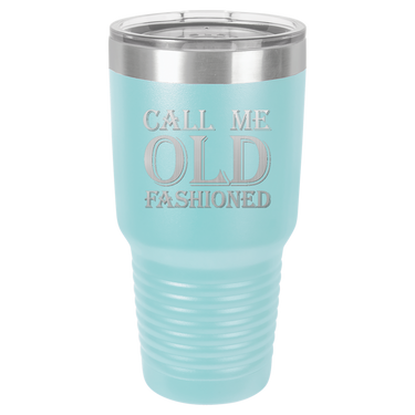 Call Me Old Fashioned Tumbler